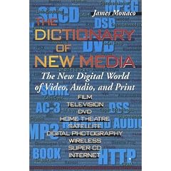 The Dictionary of New Media: The New Digital World of Video, Audio, and Print