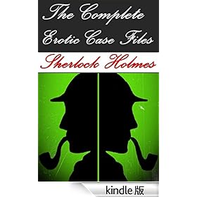 The Complete Erotic Case Files of Sherlock Holmes (Vol. I + II) (Historical Erotic Fantasy)