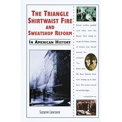 The Triangle Shirtwaist Fire and Sweatshop Reform in American History