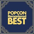 POPCON Remastered BEST~�������Œ����|�v�R�����ȏW~