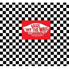 Vans: Off the Wall: Stories of Sole from Vans Originals