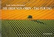 Die Erde von oben - Tag fuer Tag 1