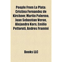 People from La Plata: Cristina Fern Ndez de Kirchner, Mart N Palermo, Juan Sebasti N Ver N, Alejandro Korn, Emilio Pettoruti, Andr S Framini
