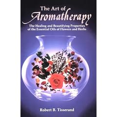 The Art of Aromatherapy: The Healing and Beautifying Properties of the Essential Oils of Flowers and Herbs