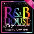 R&B HOUSE Party ~Club Hits Megamix~ mixed by DJ FUMI��YEAH!