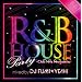 R&B HOUSE Party ~Club Hits Megamix~ mixed by DJ FUMI��YEAH!