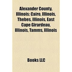 Alexander County, Illinois: Cairo, Illinois, Thebes, Illinois, East Cape Girardeau, Illinois, Tamms, Illinois