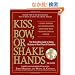 Kiss, Bow, or Shake Hands: The Bestselling Guide to Doing Business in More Than 60 Countries