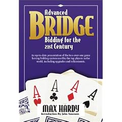 Advanced Bridge Bidding for the 21st Century: An Up-To-Date Presentation of the Two-Over-One Game Forcing Bidding System Used by the Top Players in the World, Including Upgrades and Refinements.