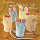 [Book] Kata Golda's Hand-stitched Felt: 25 Whimsical Sewing Projects