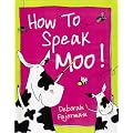 How to Speak Moo!