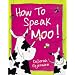 How to Speak Moo!