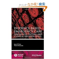 Evidence-Based Emergency Care: Diagnostic Testing and Clinical Decision Rules (Evidence-Based Medicine)