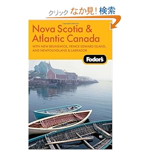 【クリックでお店のこの商品のページへ】Fodor’s Nova Scotia & Atlantic Canada, 11th Edition: With New Brunswick, Prince Edward Island, and Newfoundland & Labrador (Travel Guide): Fodor’s: 洋書