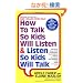 How to Talk So Kids Will Listen & Listen So Kids Will Talk