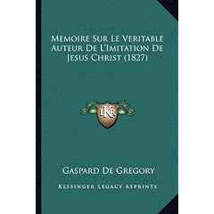Memoire Sur Le Veritable Auteur de L'Imitation de Jesus Christ (1827)