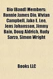 [Book] Dio (Band) Members: Ronnie James Dio, Vivian Campbell, Jake E. Lee, Jens Johansson, Jimmy Bain, Doug Aldrich, Rudy Sarzo, Simon Wright