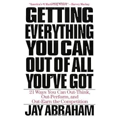 Getting Everything You Can Out of All You'Ve Got: 21 Ways You Can Out-Think, Out-Perform, and Out-Earn the Competition