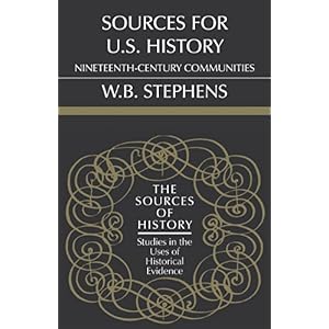 【クリックで詳細表示】Sources for U.S. History： Nineteenth-Century Communities (Sources of History)： W. B. Stephens： 洋書