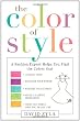The Color of Style: A Fashion Expert Helps You Find Colors that Attract Love, Enhance Your Power, Restore Your Energy, Make a Lasting Impression, and Show the World Who You ReallyAre