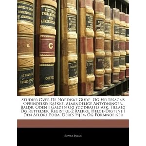 【クリックで詳細表示】Studier Over de Nordiske Gude- Og Heltesagns Oprindelse： Raekke. Almindelige Antydninger. Baldr. Oden I Galgen Og Yggdrasels Ask. Tillaeg Og Rettelser [ペーパーバック]