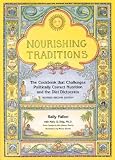[Book] Nourishing Traditions: The Cookbook that Challenges Politically Correct Nutrition and the Diet Dictocrats