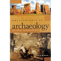Encyclopedia of Archaeology: The Great Archaeologists
