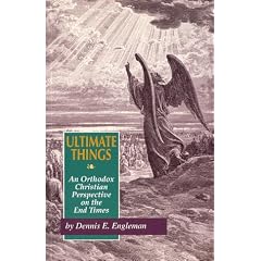 Ultimate Things: An Orthodox Christian Perspective on the End Times