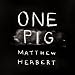 One Pig