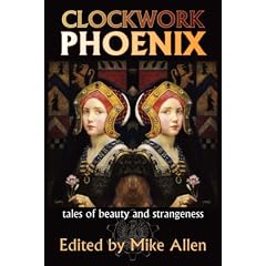Clockwork Phoenix: Tales of Beauty and Strangeness