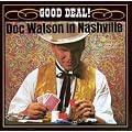 Good Deal! Doc Watson In Nashville