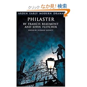 【クリックでお店のこの商品のページへ】Philaster, Or, Love Lies A-Bleeding (Arden Early Modern Drama): Francis Beaumont, John Fletcher, Suzanne Gossett: 洋書