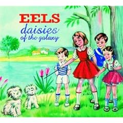 【クリックで詳細表示】Eels ： Daisies of the Galaxy - 音楽
