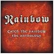 Catch the Rainbow: The Anthology