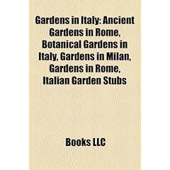 Gardens in Italy: Giardino All'italiana, Italian Renaissance Garden, Villa Medici at Cafaggiolo, Palace of Portici, Villa D'Este