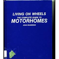 Living on Wheels: The Complete Guide to Motorhomes