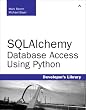 SQLAlchemy: Database Access Using Python (Developer's Library)
