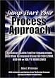 Jump Start Your Process Approach: An Indespensible Tool for Organizations That Want to Improve Using ISO 9001:2000, AS9100, or ISO/TS 16949:2002