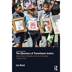 The Dynamics of Transitional Justice: International Models and Local Realities in East Timor