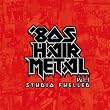 80�fs HAIR METAL VOL.1/STUDIO FUELLED