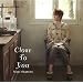 Close To You
