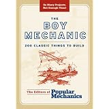The Boy Mechanic: 200 Classic Things to Build (Boy Mechanics Series)Popular Mechanics Press�ɂ��