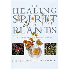 The Healing Spirit of Plants: A Practical Guide to Plant Spirit Medicine