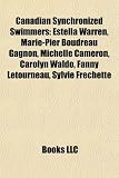 [Livre] Canadian Synchronized Swimmers: Estella Warren, Marie-Pier Boudreau Gagnon, Michelle Cameron, Carolyn Waldo, Fanny Ltourneau, Sylvie Frchette