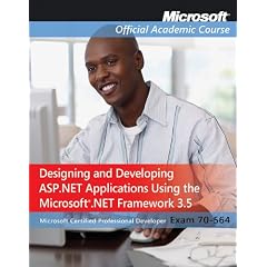 Exam 70-564, Package: Designing and Developing ASP.NET Applications Using the Microsoft .NET Framework 3.5 (Microsoft Official Academic Course)