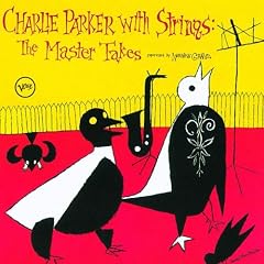 Charlie Parker With Strings: The Master Takes