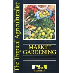 Market Gardening (The tropical agriculturalist)