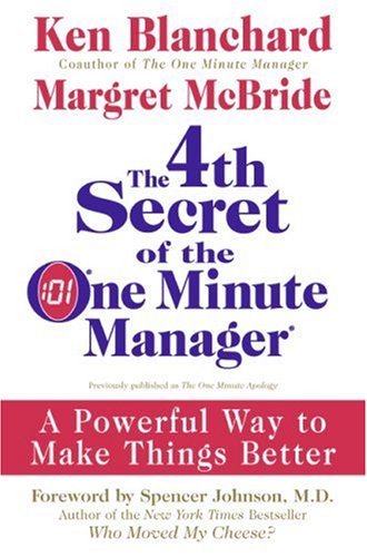  4th Secret of the One Minute Manager: A Powerful Way to Make Things Better