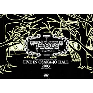 74ers LIVE IN OSAKA-JO HALL 2003 [DVD]
