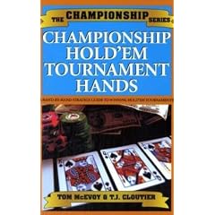 Championship Hold'em Tournament Hands: Championship Strategies at Limit and No-Limit Hold'em! (The Championship)